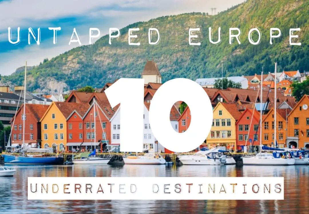 Untapped Europe: 10 Underrated Destinations that deserve your attention